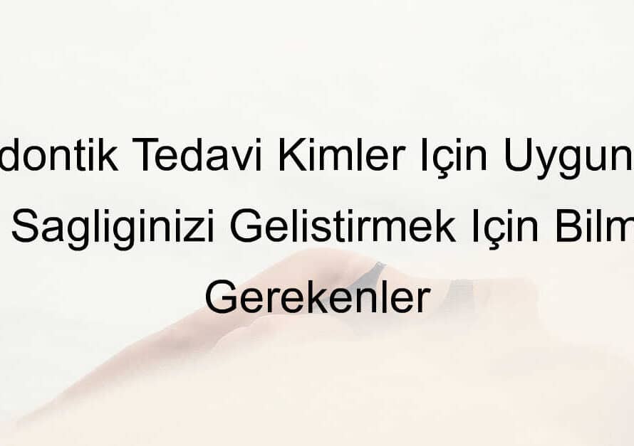 Ortodontik tedavi kimlere yapilir 77.jpeg a0927b9f2a689e780662943597f9d3fa